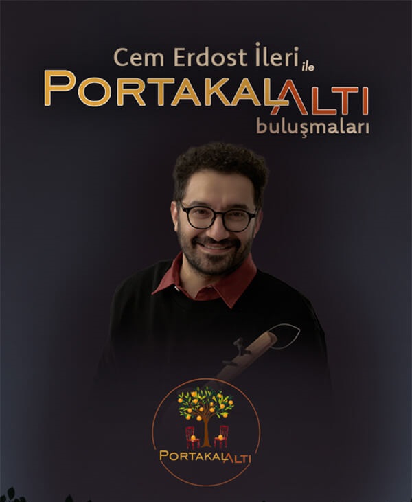 Cem Erdost İleri ile PortakalAltı Buluşmaları