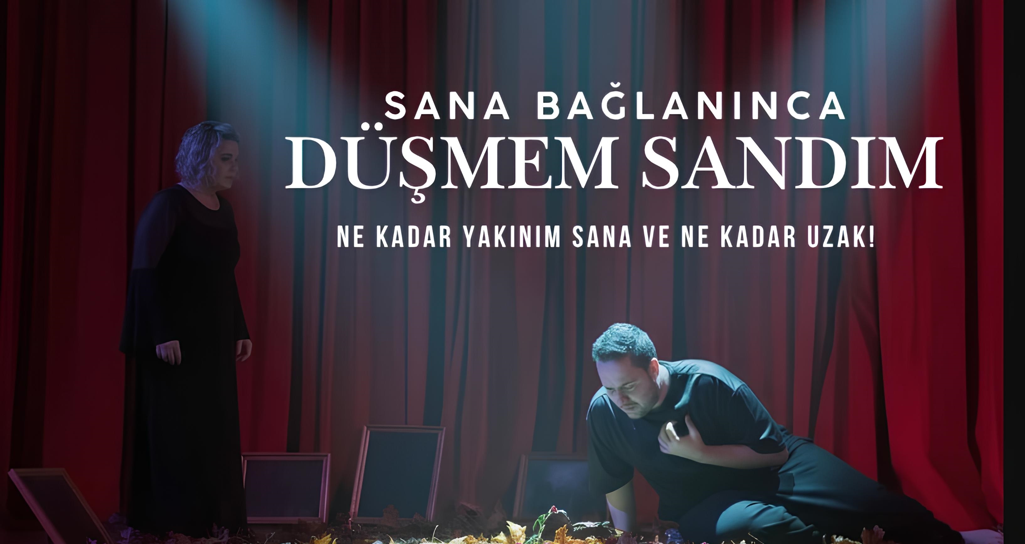 Sana Bağlanınca Düşmem Sandım - Festival Tiyatrosu Oyunu