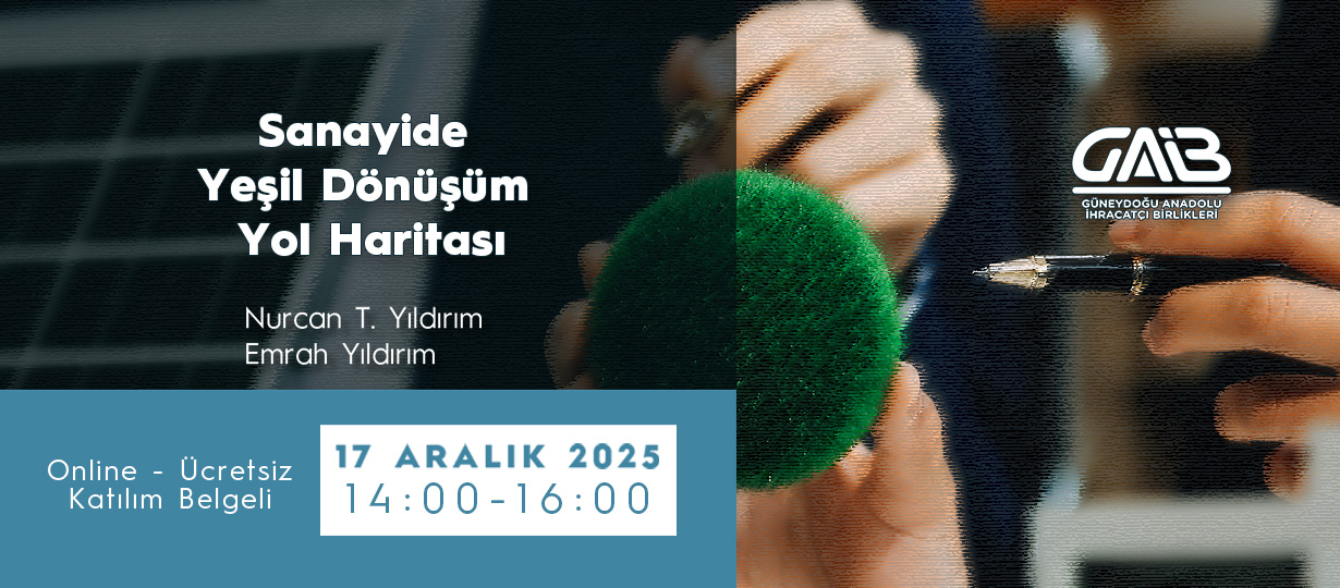 Sanayide Yeşil Dönüşüm Yol Haritası: Mevzuat-Güncel Durum, Uygulama Adımları ve Yeşil Finansman & Destek Fırsatları