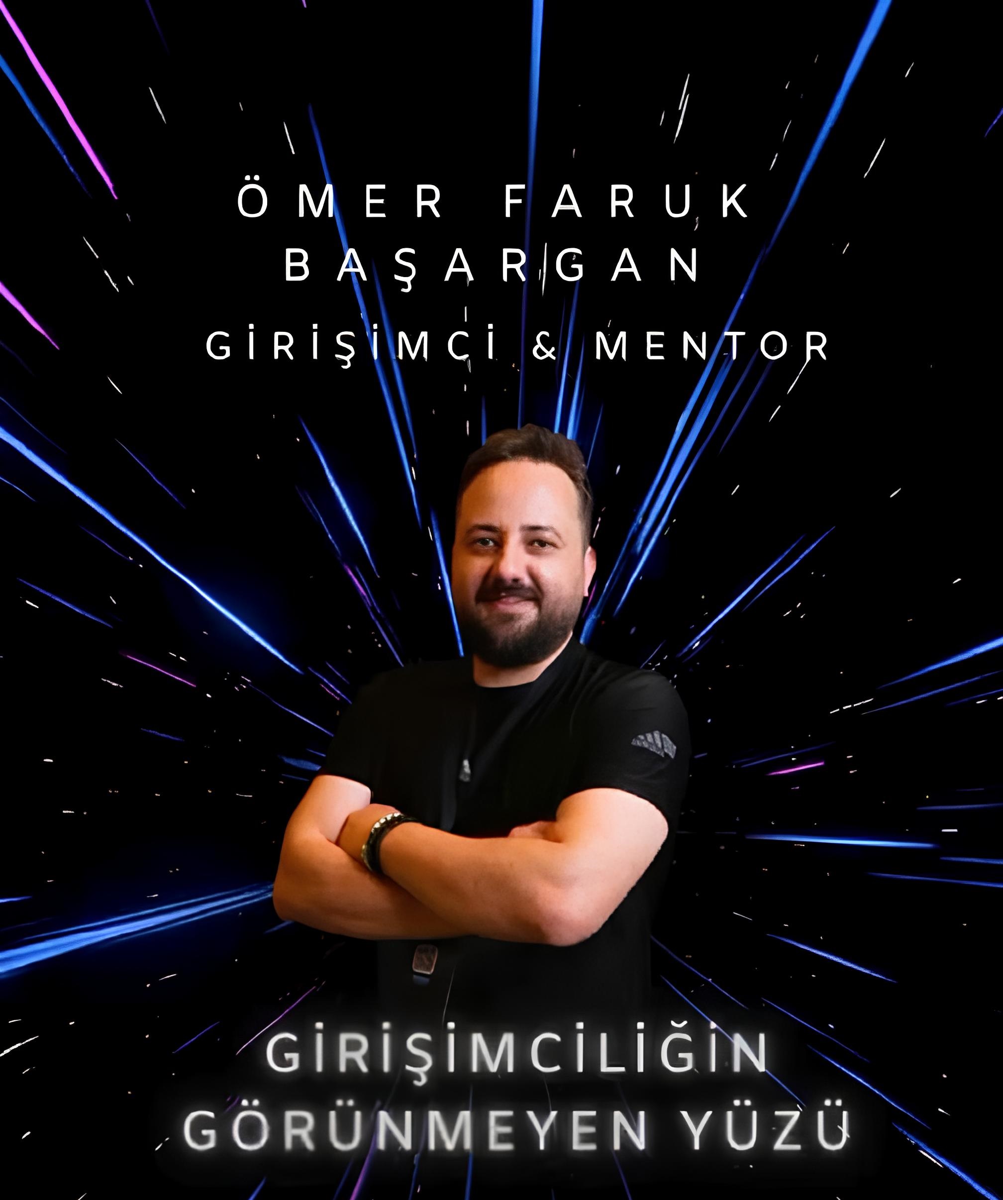 Girişimci & Mentor, Ömer Faruk Başargan